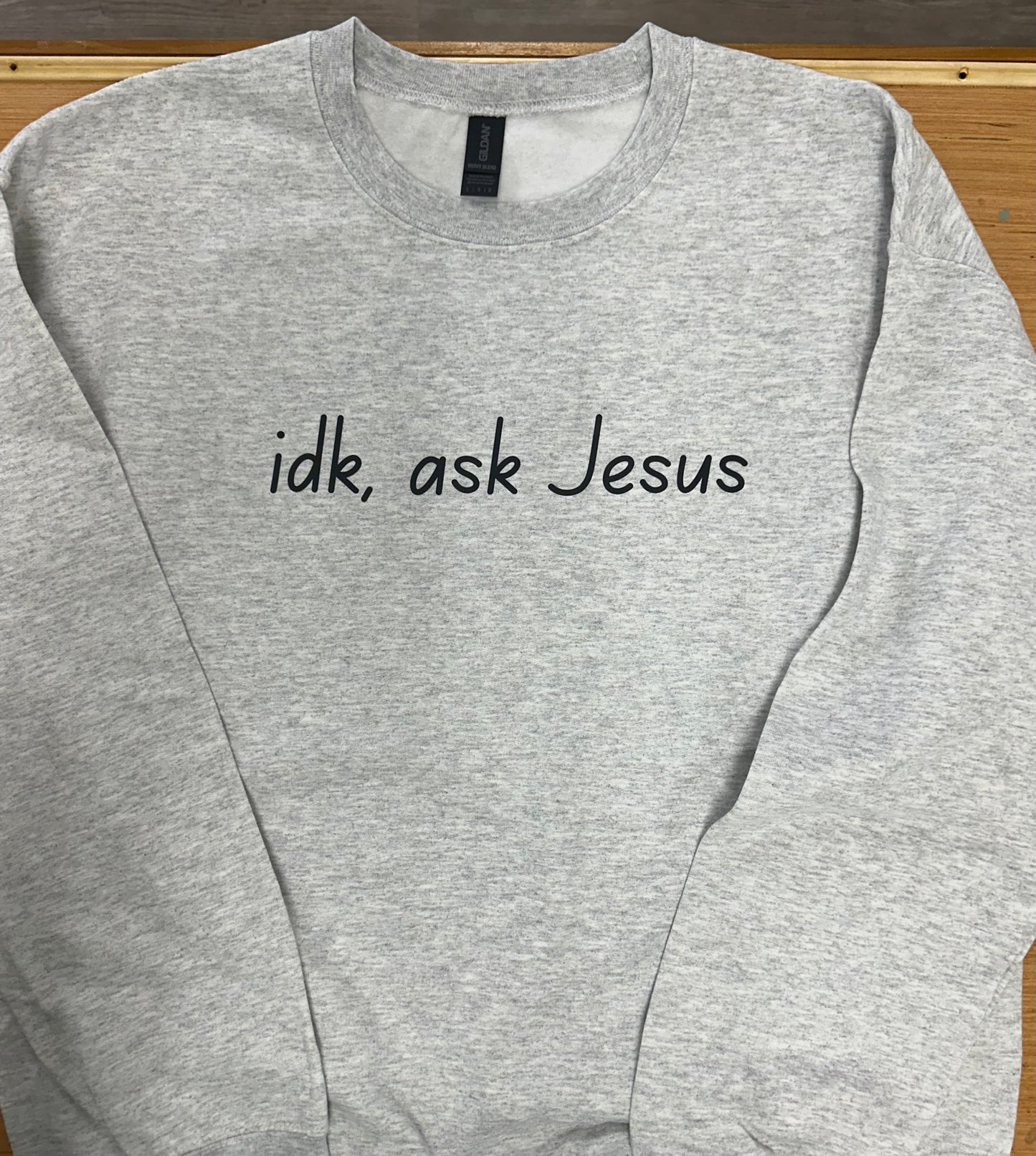 “Idk, Ask Jesus” Sweatshirt